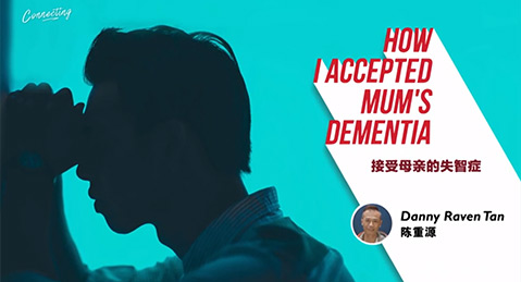 DANNY RAVEN TAN - HOW I ACCEPTED MUM'S DEMENTIA