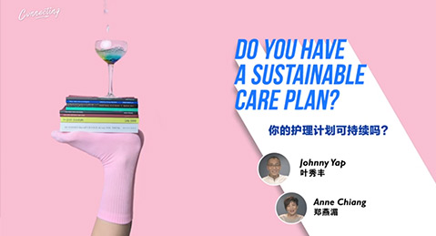 JOHNNY YAP & ANNE CHIANG - DO YOU HAVE A SUSTAINABLE CARE PLAN?
